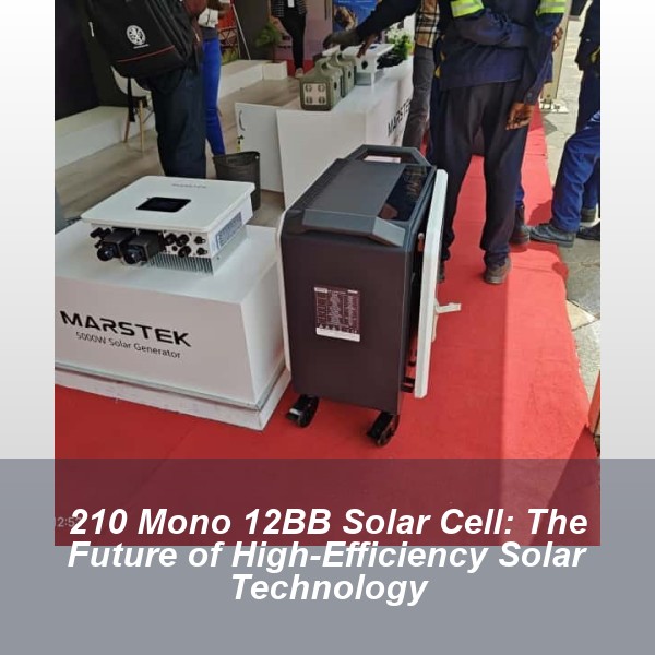 210 Mono 12BB Solar Cell: The Future of High-Efficiency Solar Technology